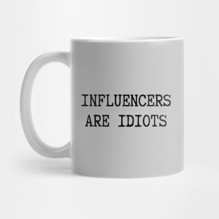 Influencers-Are-Idiots Mug